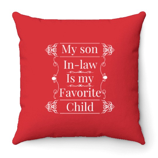 My son in law is my favorite child Throw Pillows
