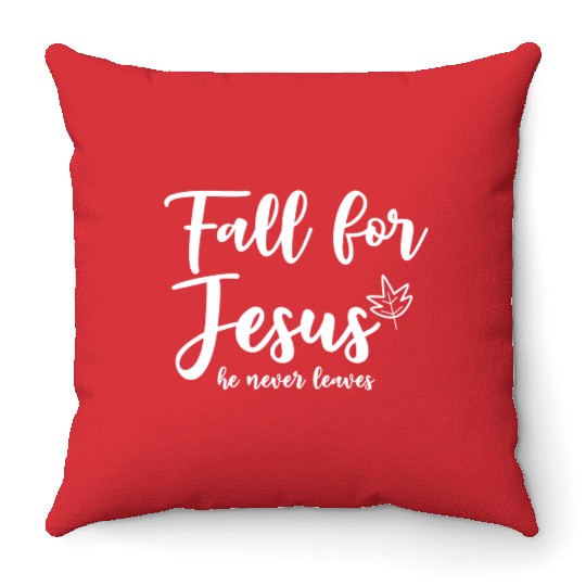 Fall For Jesus, He Never Leaves 2 Throw Pillows