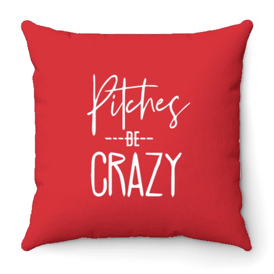 Baseball for Women - Pitches be Crazy Throw Pillows