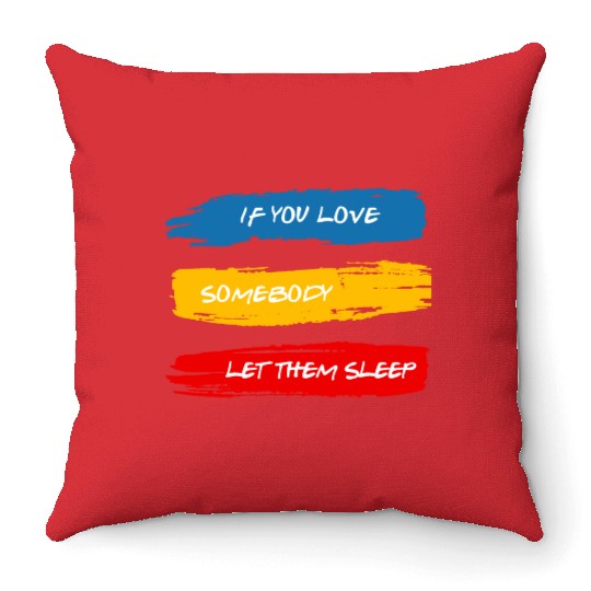 Let Them Sleep Throw Pillows