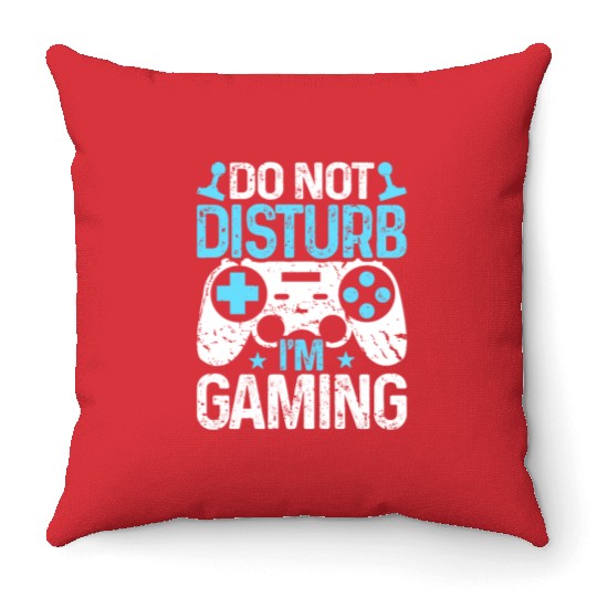 Do Not Disturb I'm Gaming Throw Pillows