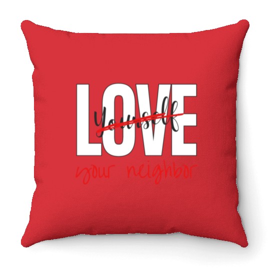 Love Your Neighbor Throw Pillows