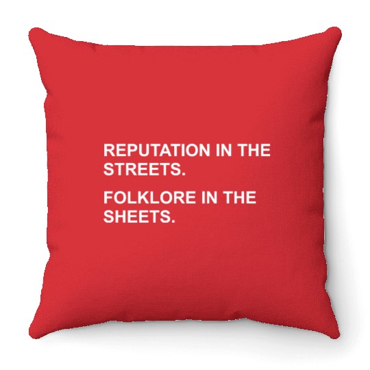 REPUTATION IN THE STREETS. FOLKLORE IN THE SHEETS. Throw Pillows