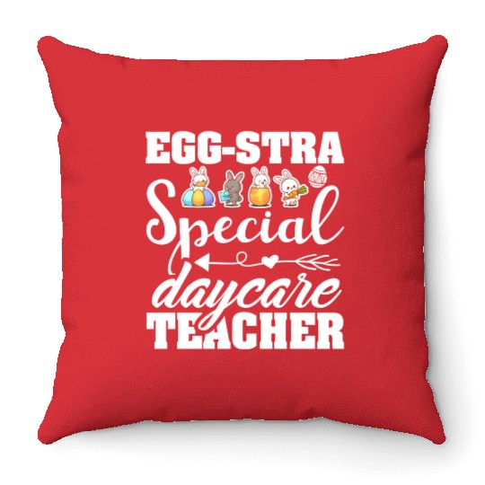 Egg Stra Special Daycare Teacher Easter Throw Pillows