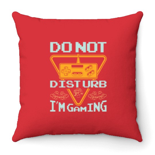 Do not disturb I'm gaming Throw Pillows