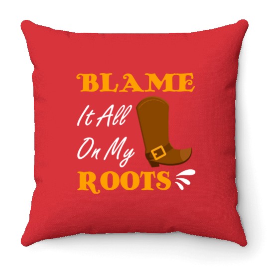 Blame It All On My Roots Country Music Lover Throw Pillows