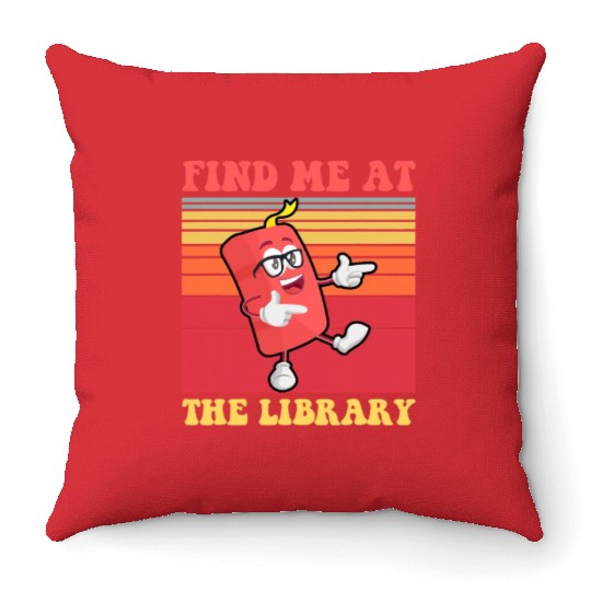 Find Me At The Library Book Lover School Librarian Throw Pillows