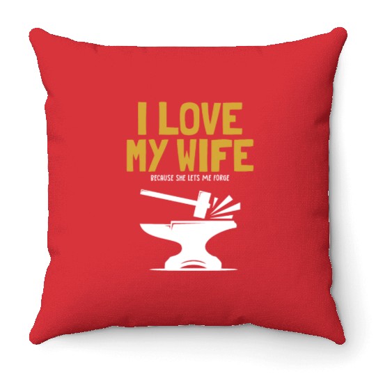 I love my Wife Blacksmith Anvil Hobby Legend Throw Pillows