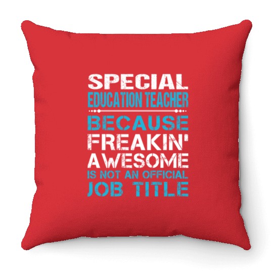 Special Education Teacher Throw Pillows - Freaking Aweso