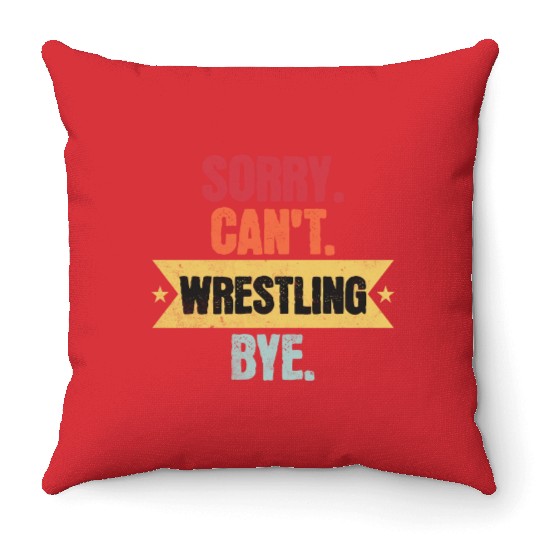 Sorry Cant Wrestling Bye Funny Wrestling Sayings M Throw Pillows