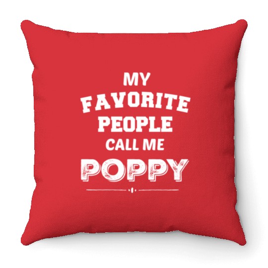 My Favorite People Call Me Poppy Poppy Throw Pillows