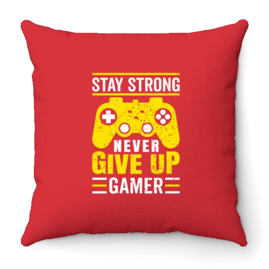 Stay Strong Never Give Up Gamer Throw Pillows