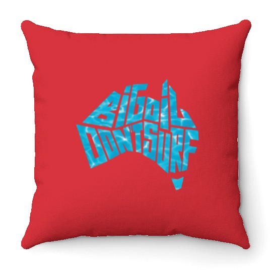 BIG OIL DONT SURF BLUE Throw Pillows
