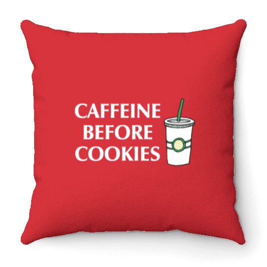 Caffeine Before Cookies Throw Pillows