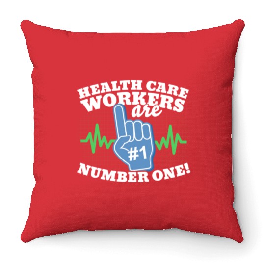 Health Care Workers Are Number One Throw Pillows