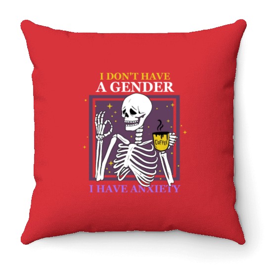 I Don't Have A Gender I Have Anxiety Throw Pillows