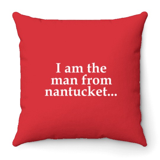 I Am The From Nantucket Throw Pillows