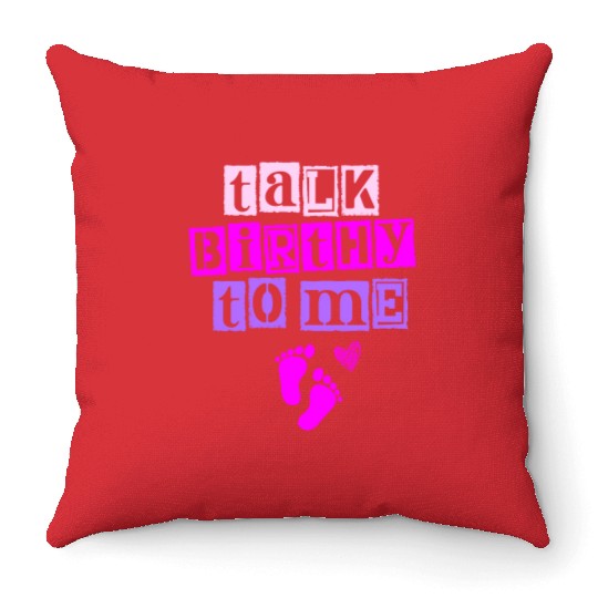 Talk Birthy To Me Doula Pregnancy Midwife Throw Pillows