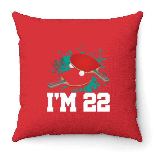 I'm 22 Table Tennis Player Sports Adult 22nd Throw Pillows
