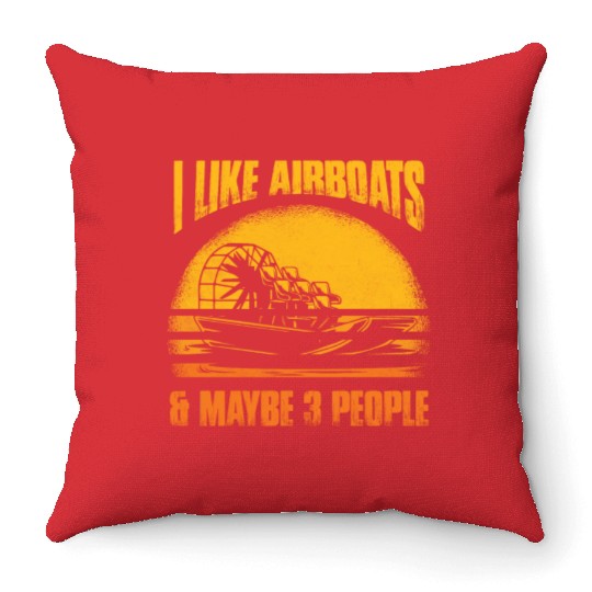 I Like Airboats & Maybe 3 People Propeller Swamp H Throw Pillows