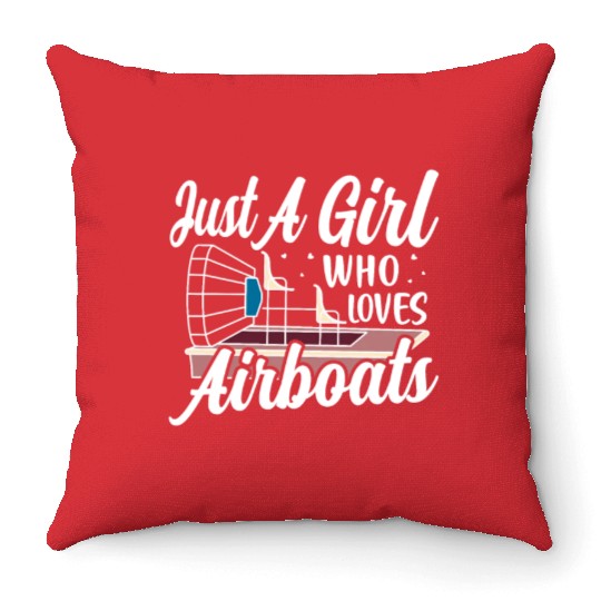 Just A Girl Who Loves Airboats Propeller Swamp Hyd Throw Pillows