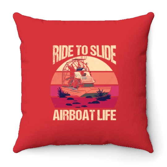 Ride To Slide Airboat Life Propeller Swamp Hydropl Throw Pillows