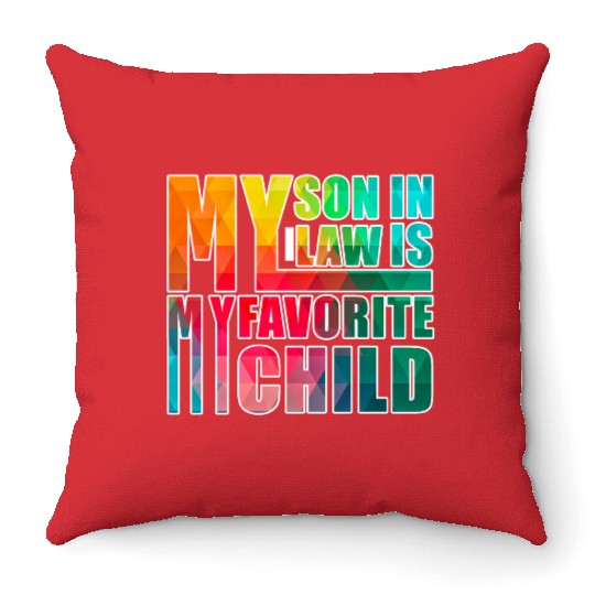 My Son In Law Is My Favorite Child Throw Pillows
