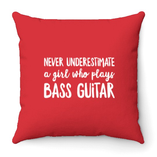 Never Underestimate A Girl Who Plays Bass Guitar P Throw Pillows