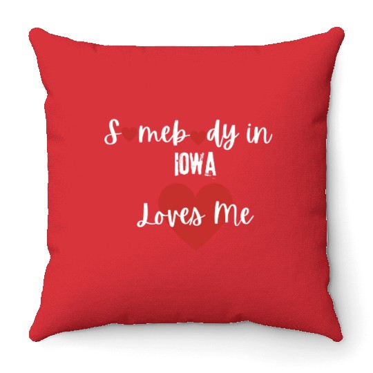 Somebody in Iowa Loves Me Throw Pillows