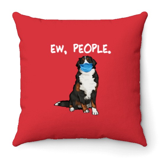 Bernese Mountain Dog Ew People Dog Wearing Face Throw Pillows