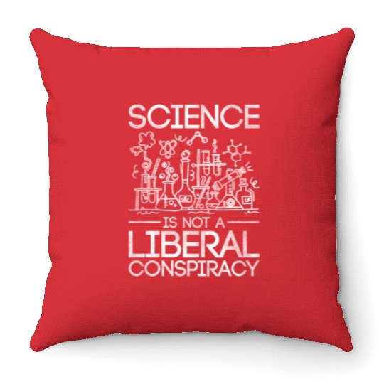 Science Is Not A Liberal Conspiracy Science Throw Pillows