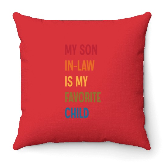 My Son In Law Is My Favorite Child Funny Humor Throw Pillows