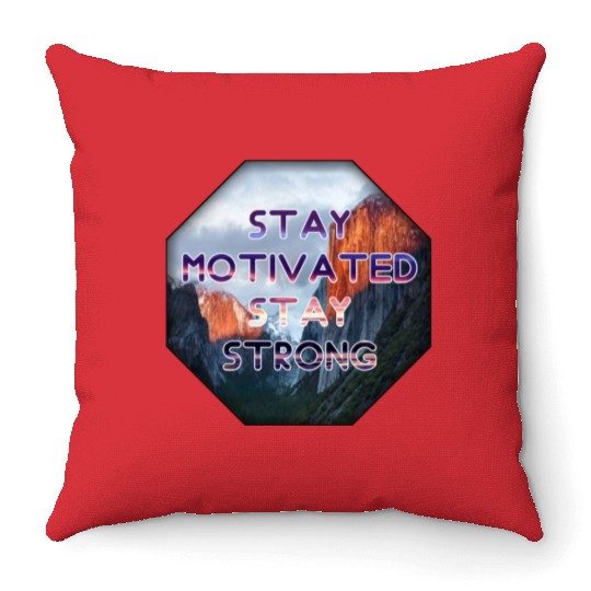 Stay motivated stay strong Throw Pillows