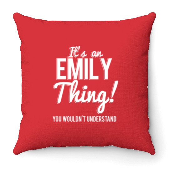 It'S An Emily Thing You Wouldn'T Understand Throw Pillows