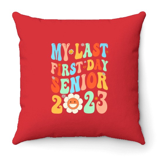 My Last First Day Senior Class Of 2023 Back To Sch Throw Pillows
