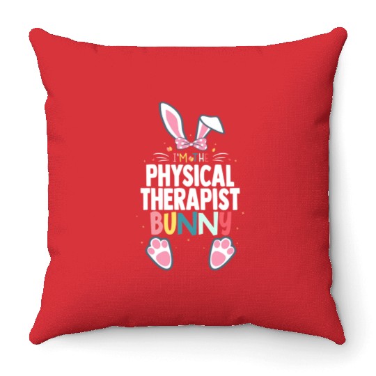 I'M The Physical Therapist Bunny Easter Day Rabbit Throw Pillows