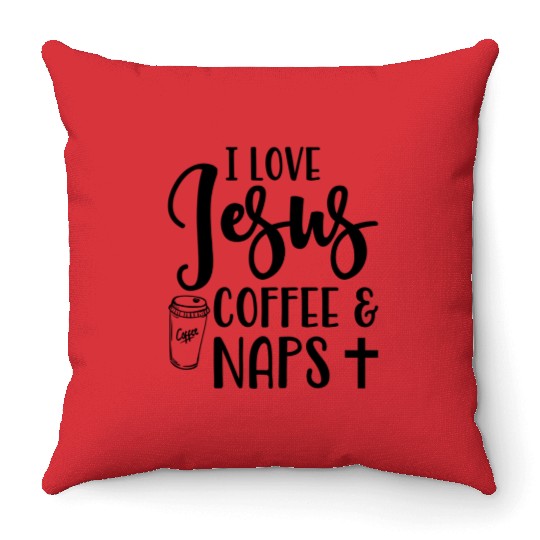 I Love Jesus Coffee And Naps Christian Throw Pillows