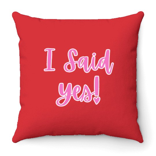 I said Yes Engagement Throw Pillows