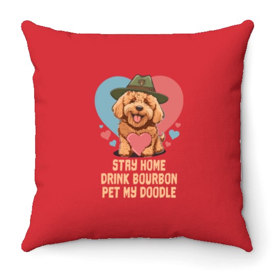 Stay Home Drink Bourbon Pet My Doodle Throw Pillows