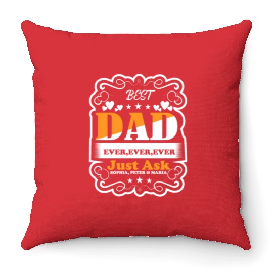 Best Dad ever ever ever Just Ask Sophia Throw Pillows