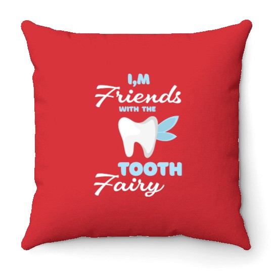 I m Friends With The Tooth Fairy Pediatric Dentist Throw Pillows