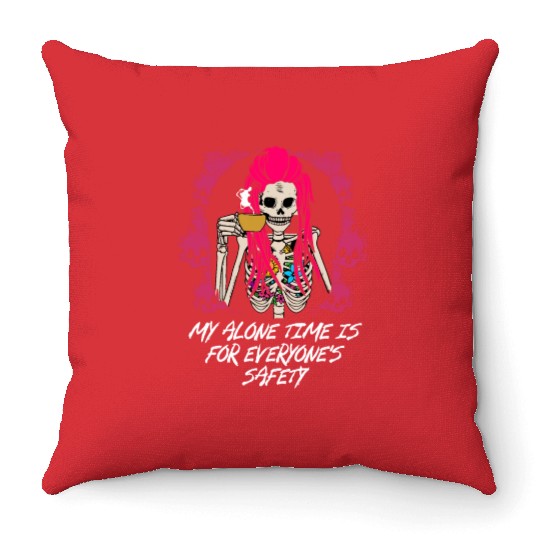 My Alone Time Is for Everyones Safety Sarcastic Fu Throw Pillows