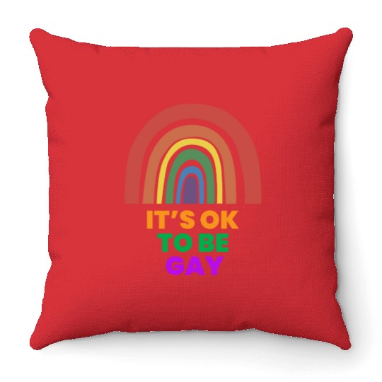 It's OK to Be Gay Equality Human Rights LGBT Throw Pillows