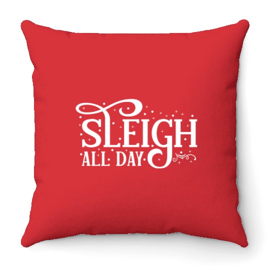 Sleigh All Day Sleigh Lover Sayings Throw Pillows