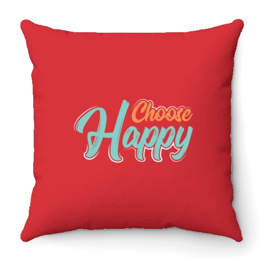 Choose happy Throw Pillows