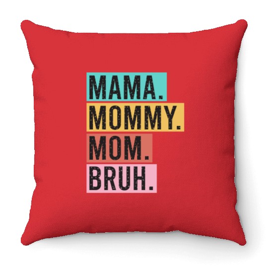 Mama Mommy Mom Bruh Funny Mothers Day 2023 for mom Throw Pillows