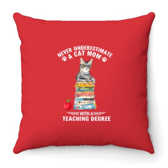 Never Underestimate A Cat Mom With A Teaching Throw Pillows