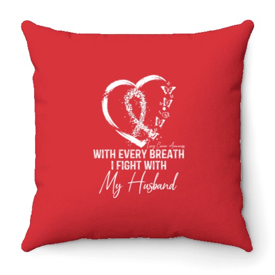 With Every Breath I Fight With My Husband Lung Throw Pillows