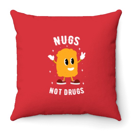 Nugs Not Drugs Chicken Nuggets Lover Throw Pillows
