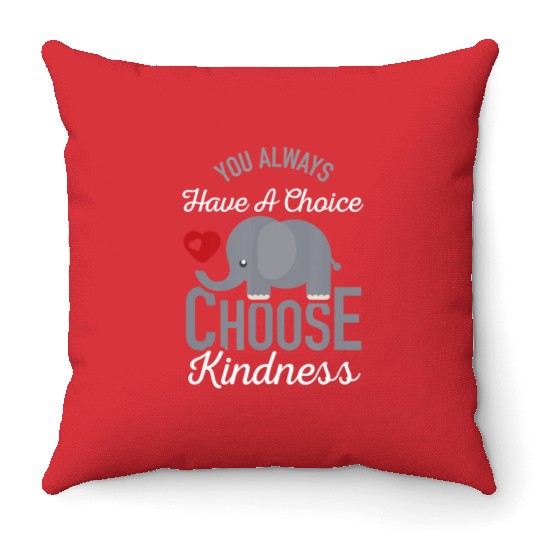 You Always Have A Choice Choose Kindness Elephan Throw Pillows